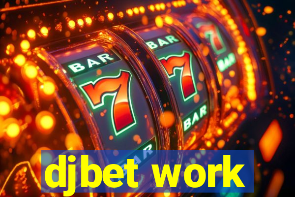 djbet work