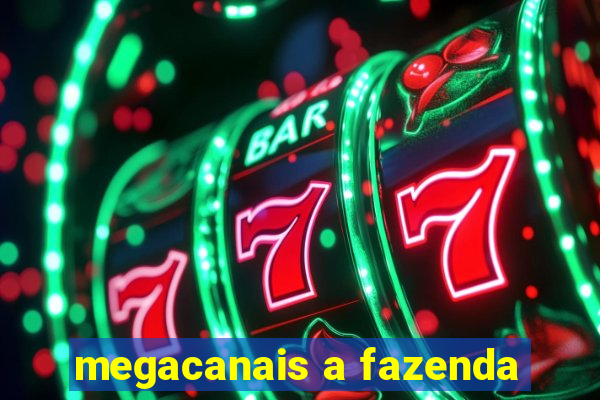 megacanais a fazenda