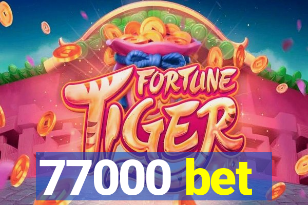 77000 bet