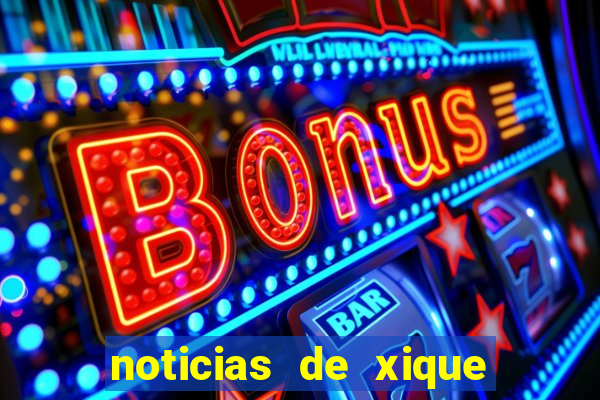 noticias de xique xique bahia