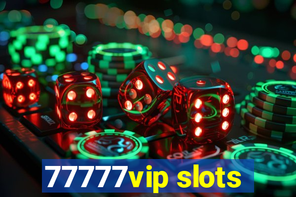 77777vip slots