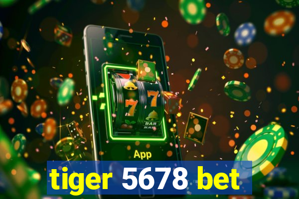 tiger 5678 bet