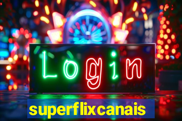 superflixcanais