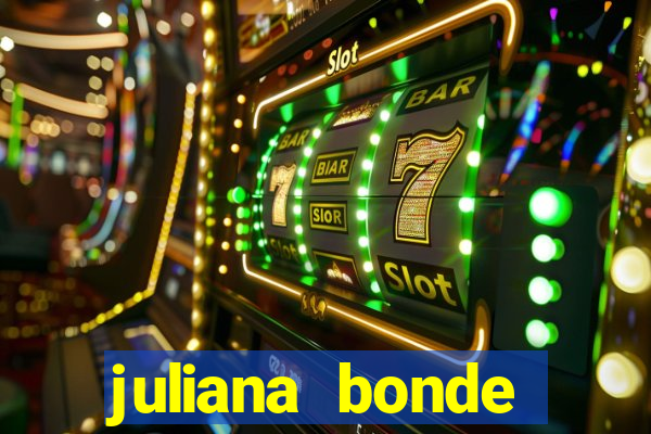 juliana bonde mostra tudo