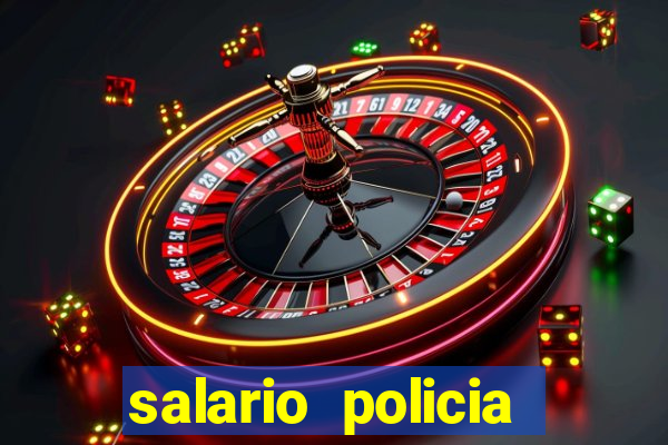 salario policia civil ba