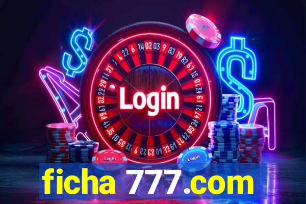 ficha 777.com