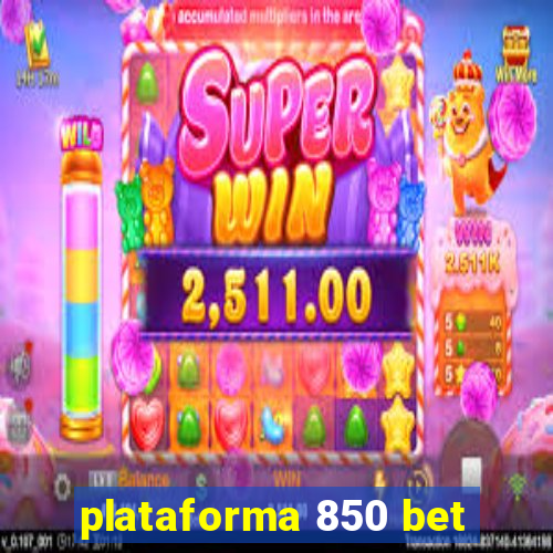 plataforma 850 bet