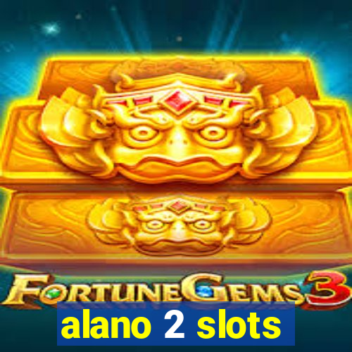 alano 2 slots