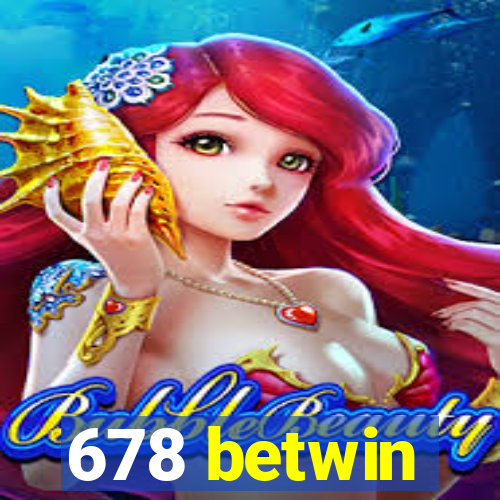 678 betwin