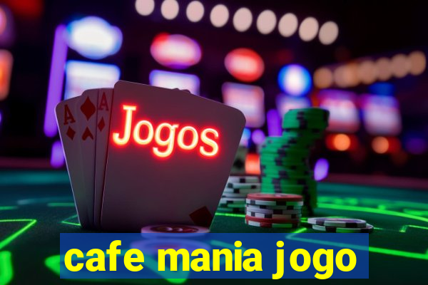 cafe mania jogo