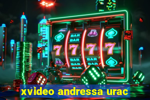 xvideo andressa urac