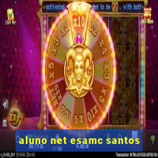 aluno net esamc santos