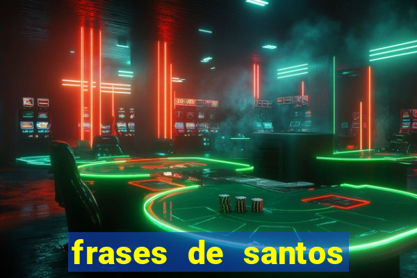 frases de santos sobre servir