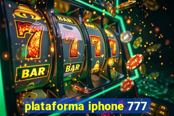 plataforma iphone 777