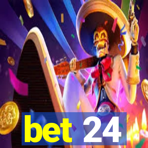 bet 24