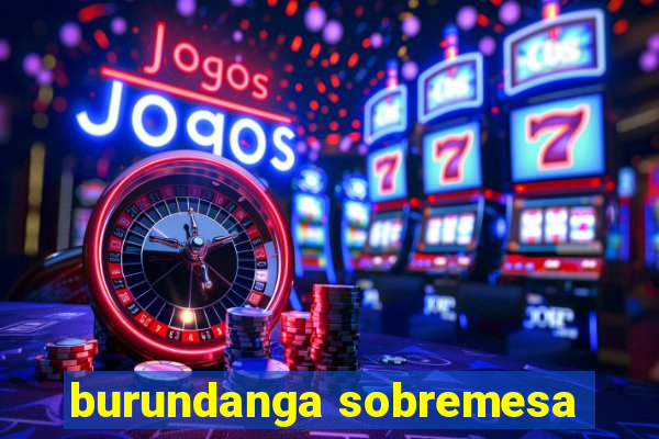 burundanga sobremesa