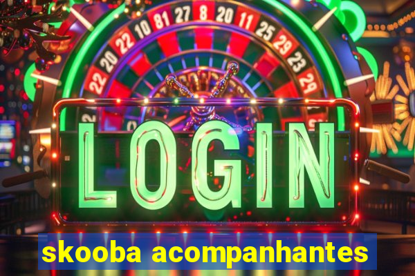 skooba acompanhantes