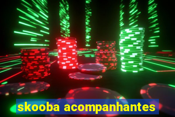 skooba acompanhantes