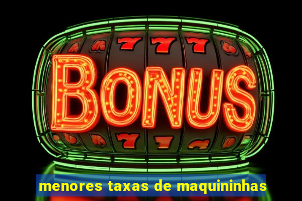 menores taxas de maquininhas