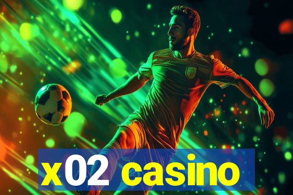 x02 casino