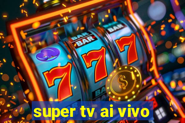 super tv ai vivo