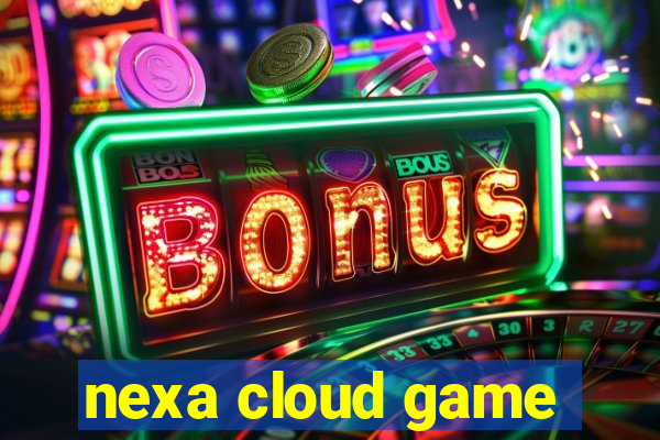 nexa cloud game