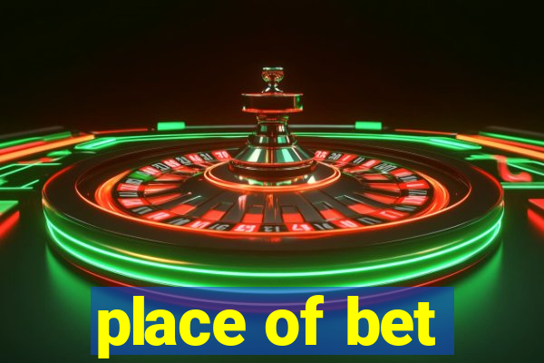 place of bet