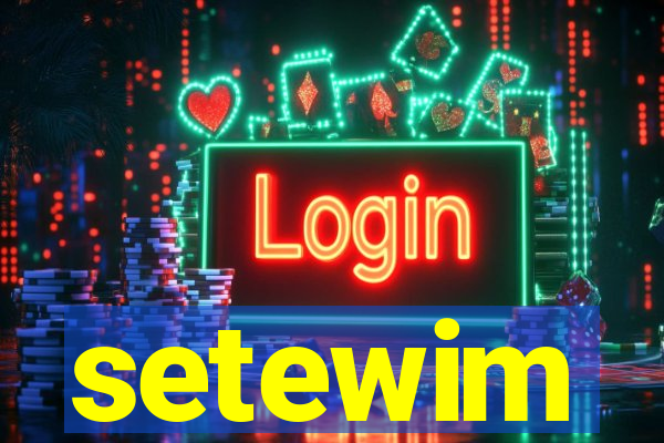 setewim