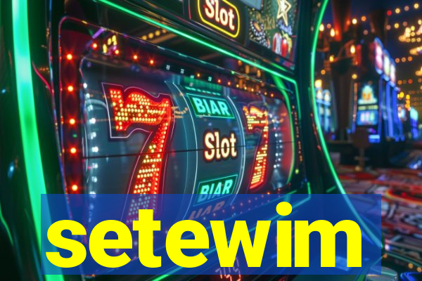 setewim