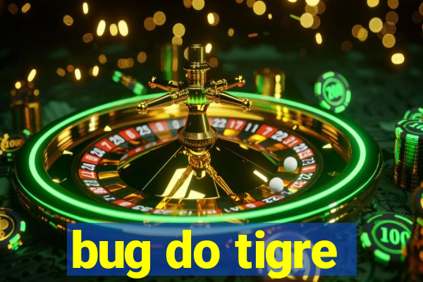 bug do tigre