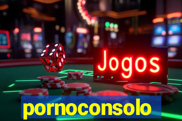 pornoconsolo