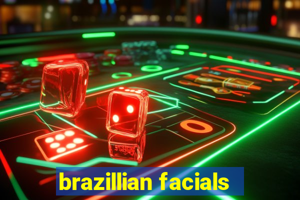 brazillian facials