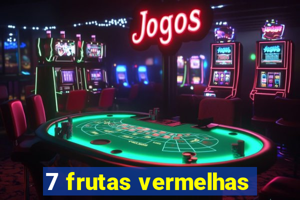 7 frutas vermelhas