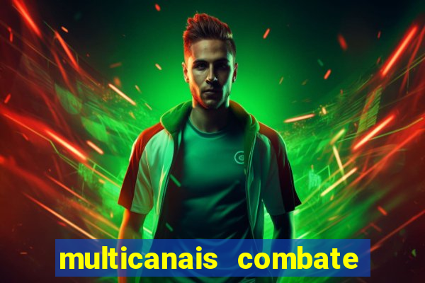 multicanais combate ao vivo