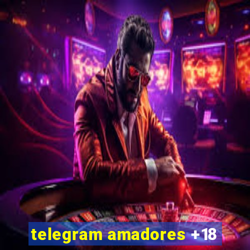 telegram amadores +18