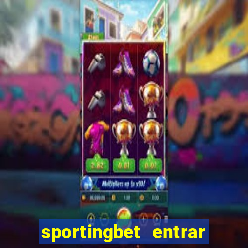 sportingbet entrar na minha conta