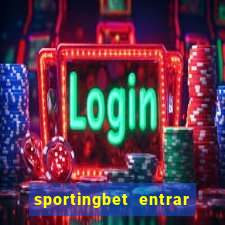 sportingbet entrar na minha conta