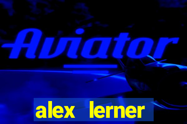 alex lerner jornalista fortuna