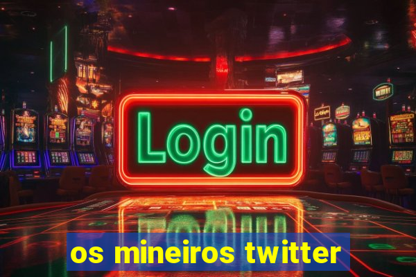 os mineiros twitter