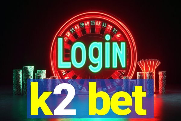 k2 bet