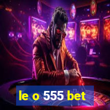 le o 555 bet