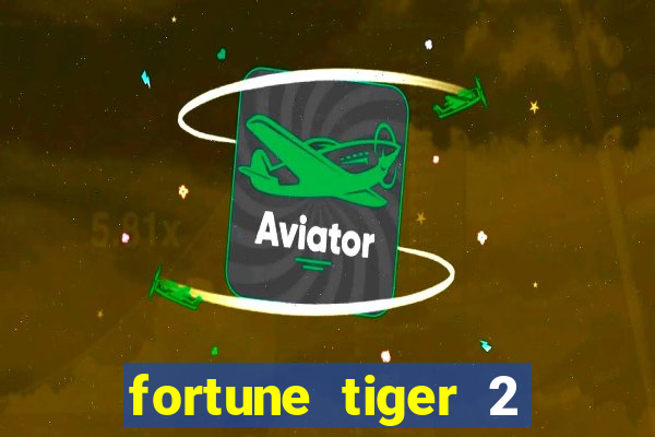 fortune tiger 2 demo free