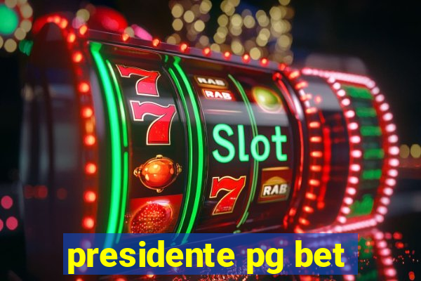 presidente pg bet