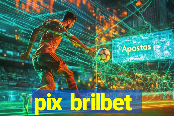 pix brilbet