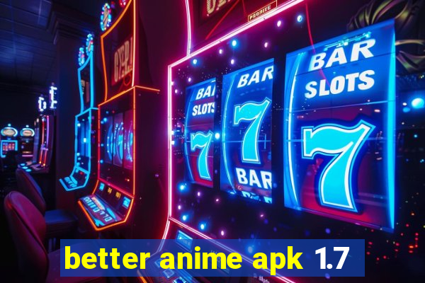 better anime apk 1.7