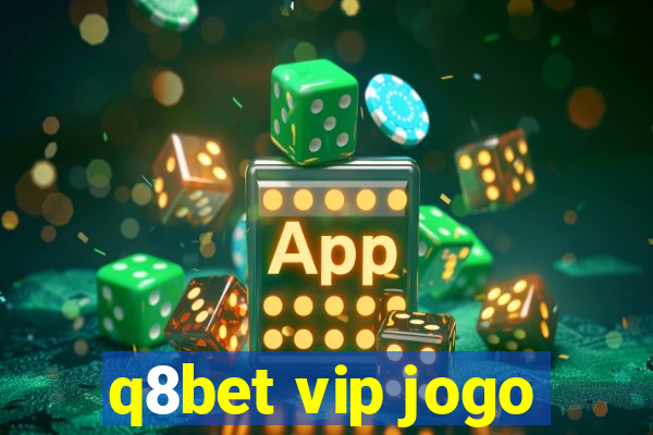 q8bet vip jogo