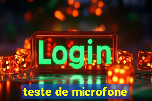 teste de microfone