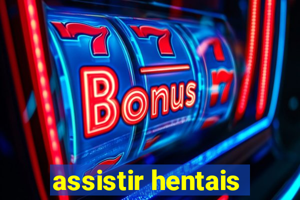 assistir hentais