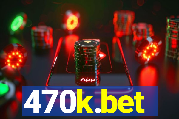 470k.bet