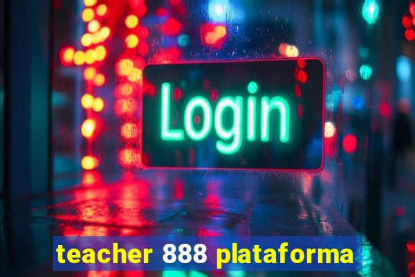 teacher 888 plataforma